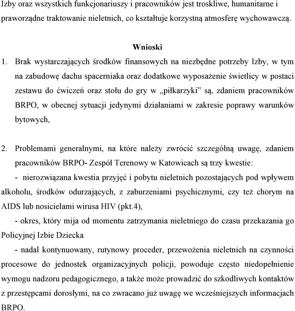 piłkarzyki są, zdaniem pracowników BRPO, w obecnej sytuacji jedynymi działaniami w zakresie poprawy warunków bytowych, 2.