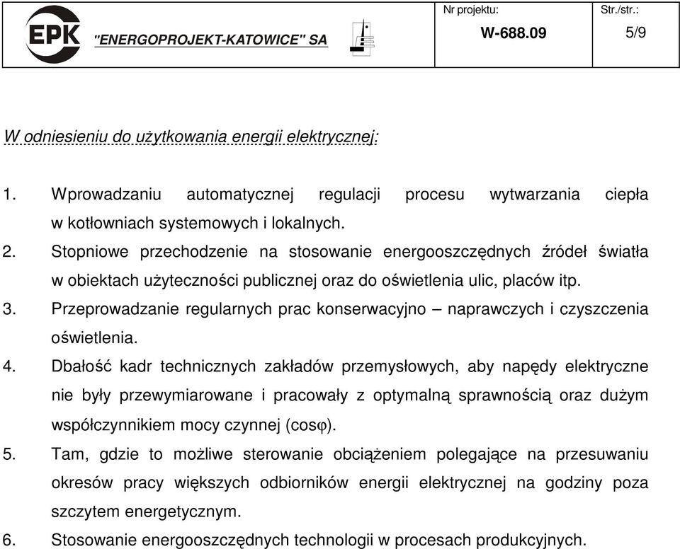 Przeprowadzanie regularnych prac konserwacyjno naprawczych i czyszczenia oświetlenia. 4.