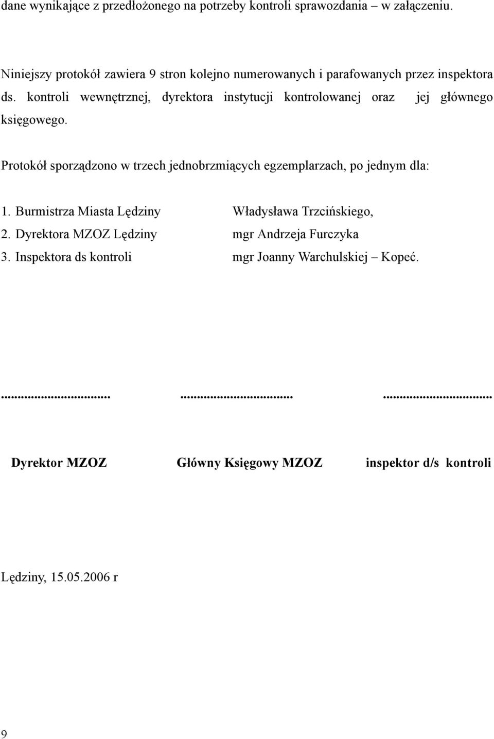 kontroli wewnętrznej, dyrektora instytucji kontrolowanej oraz jej głównego księgowego.