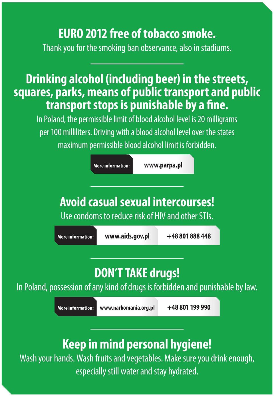 In Poland, the permissible limit of blood alcohol level is 20 milligrams per 100 milliliters. Driving with a blood alcohol level over the states maximum permissible blood alcohol limit is forbidden.