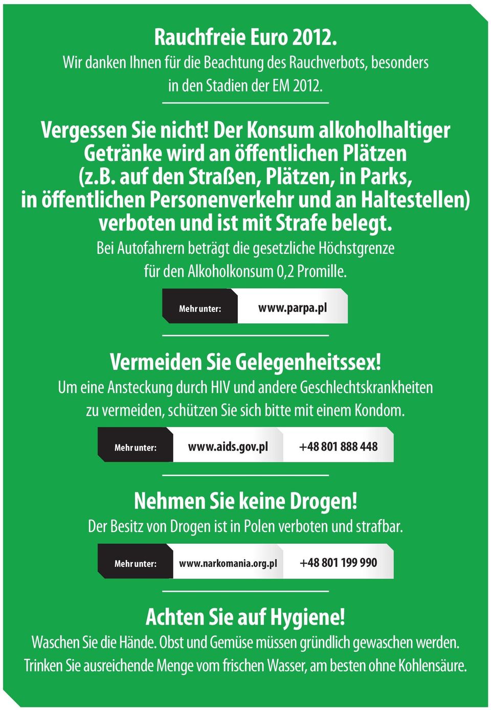 Bei Autofahrern beträgt die gesetzliche Höchstgrenze für den Alkoholkonsum 0,2 Promille. Mehr unter: www.parpa.pl Vermeiden Sie Gelegenheitssex!