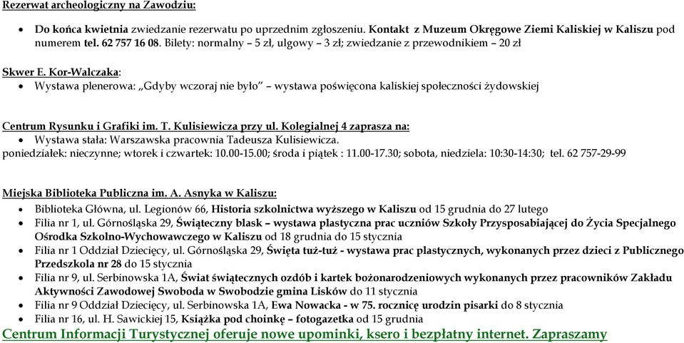 Kor-Walczaka: Wystawa plenerowa: Gdyby wczoraj nie było wystawa poświęcona kaliskiej społeczności Ŝydowskiej Centrum Rysunku i Grafiki im. T. Kulisiewicza przy ul.