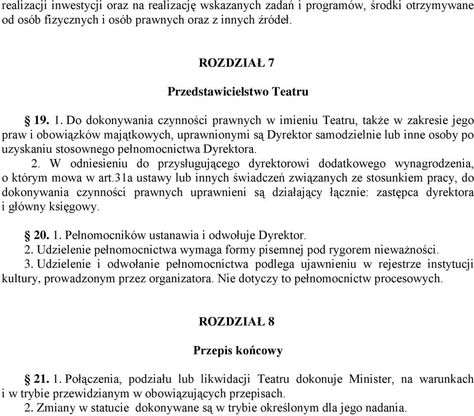 pełnomocnictwa Dyrektora. 2. W odniesieniu do przysługującego dyrektorowi dodatkowego wynagrodzenia, o którym mowa w art.