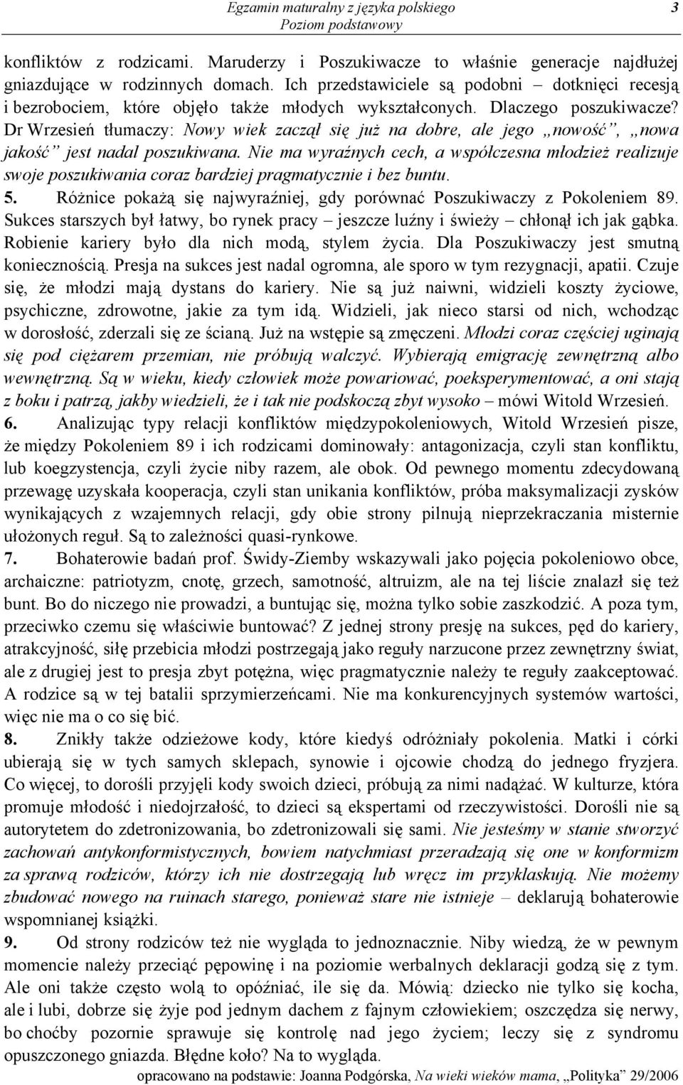 Dr Wrzesień tłumaczy: Nowy wiek zaczął się już na dobre, ale jego nowość, nowa jakość jest nadal poszukiwana.