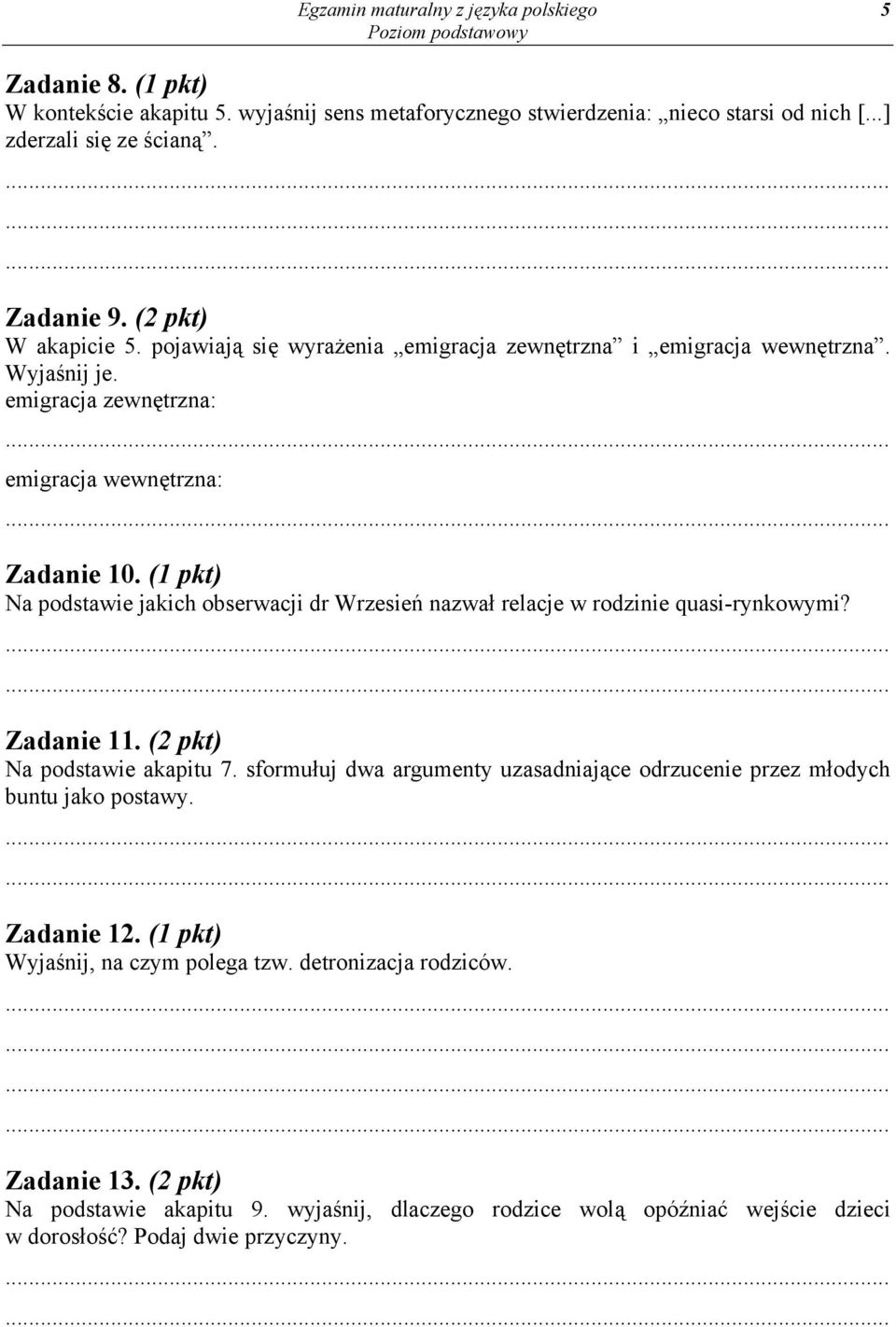 (1 pkt) Na podstawie jakich obserwacji dr Wrzesień nazwał relacje w rodzinie quasi-rynkowymi? Zadanie 11. (2 pkt) Na podstawie akapitu 7.