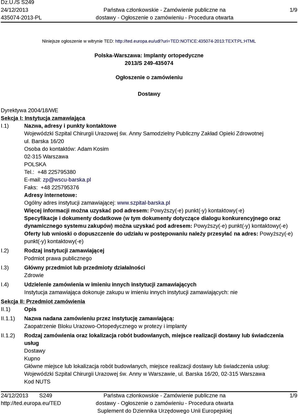 1) Nazwa, adresy i punkty kontaktowe Wojewódzki Szpital Chirurgii Urazowej św. Anny Samodzielny Publiczny Zakład Opieki Zdrowotnej ul.