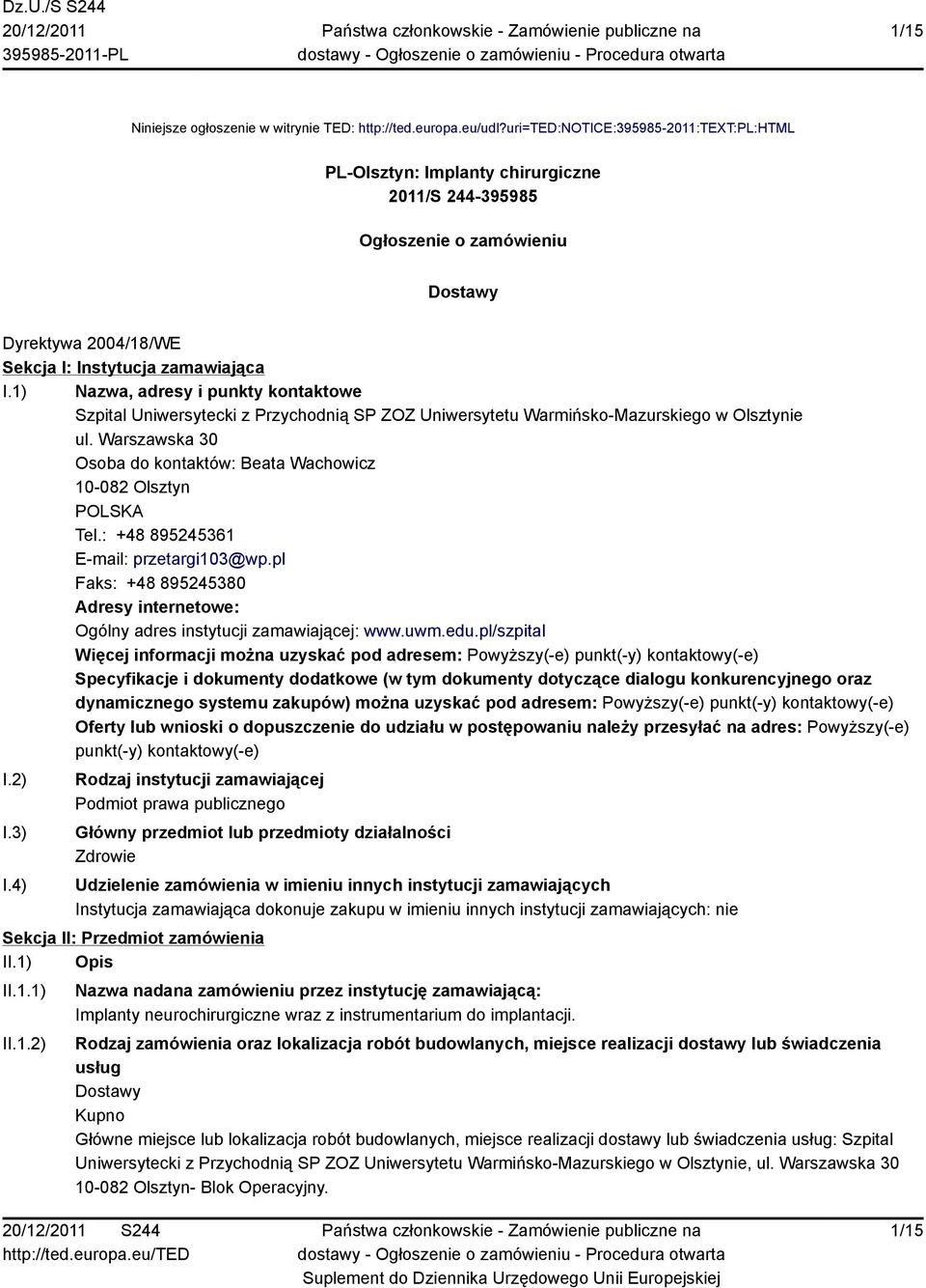 1) Nazwa, adresy i punkty kontaktowe Szpital Uniwersytecki z Przychodnią SP ZOZ Uniwersytetu Warmińsko-Mazurskiego w Olsztynie ul.