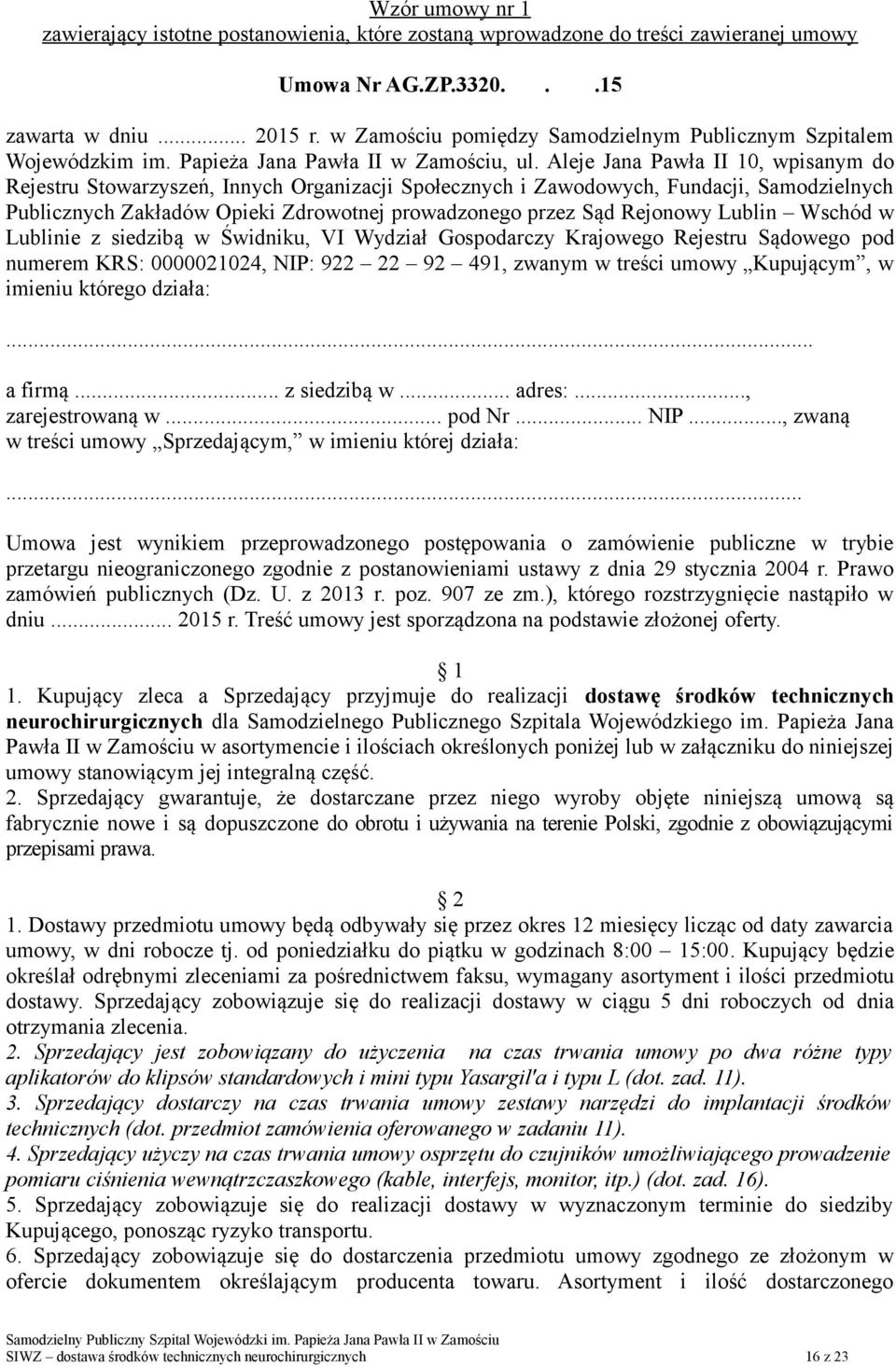 Aleje Jana Pawła II 10, wpisanym do Rejestru Stowarzyszeń, Innych Organizacji Społecznych i Zawodowych, Fundacji, Samodzielnych Publicznych Zakładów Opieki Zdrowotnej prowadzonego przez Sąd Rejonowy