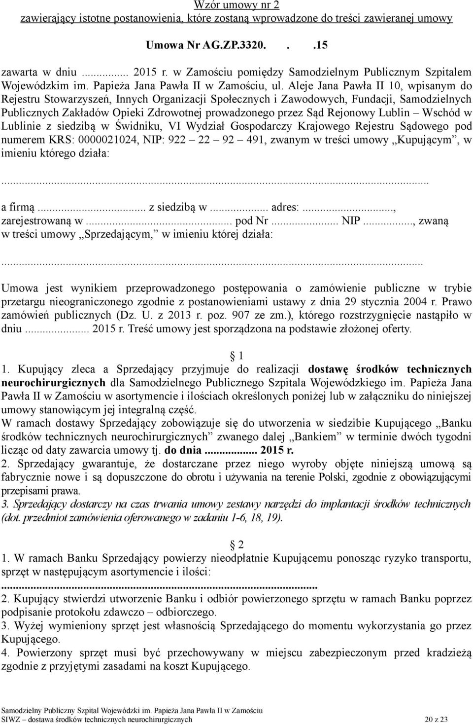 Aleje Jana Pawła II 10, wpisanym do Rejestru Stowarzyszeń, Innych Organizacji Społecznych i Zawodowych, Fundacji, Samodzielnych Publicznych Zakładów Opieki Zdrowotnej prowadzonego przez Sąd Rejonowy
