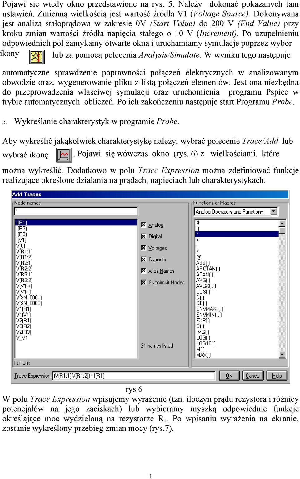 Po uzupełnieniu odpowiednich pól zamykamy otwarte okna i uruchamiamy symulację poprzez wybór ikony lub za pomocą polecenia Analysis/Simulate.