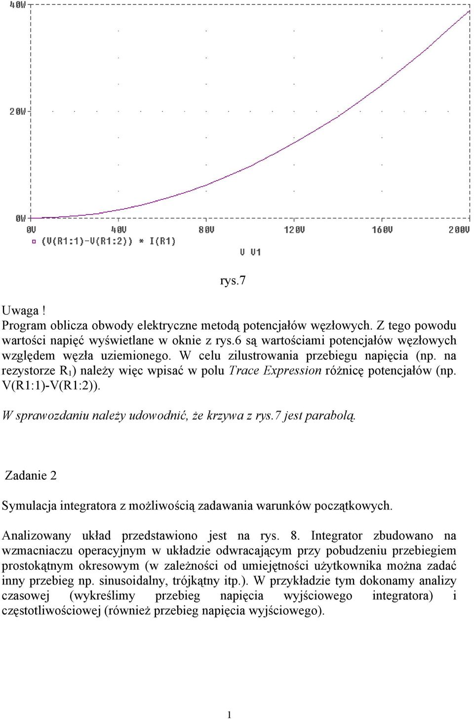 7 jest parabolą. Zadanie 2 Symulacja integratora z możliwością zadawania warunków początkowych. Analizowany układ przedstawiono jest na rys. 8.