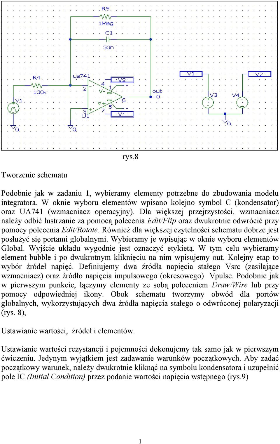 Dla większej przejrzystości, wzmacniacz należy odbić lustrzanie za pomocą polecenia Edit/Flip oraz dwukrotnie odwrócić przy pomocy polecenia Edit/Rotate.