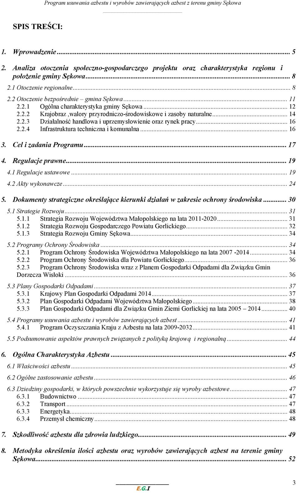 .. 12 2.2.2 Krajobraz,walory przyrodniczo-środowiskowe i zasoby naturalne... 14 2.2.3 Działalność handlowa i uprzemysłowienie oraz rynek pracy... 16 2.2.4 Infrastruktura techniczna i komunalna... 16 3.