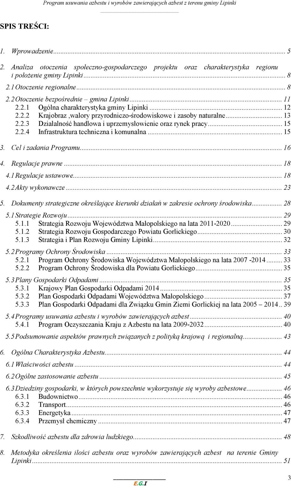 .. 12 2.2.2 Krajobraz,walory przyrodniczo-środowiskowe i zasoby naturalne... 13 2.2.3 Działalność handlowa i uprzemysłowienie oraz rynek pracy... 15 2.2.4 Infrastruktura techniczna i komunalna... 15 3.