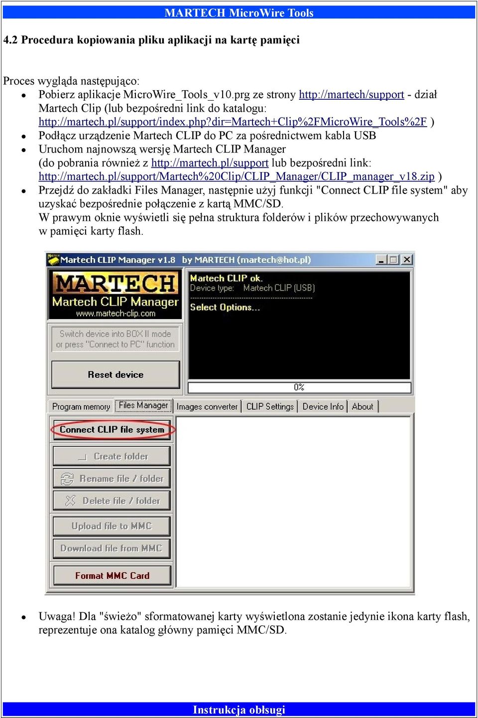 dir=martech+clip%2fmicrowire_tools%2f ) Podłącz urządzenie Martech CLIP do PC za pośrednictwem kabla USB Uruchom najnowszą wersję Martech CLIP Manager (do pobrania również z http://martech.