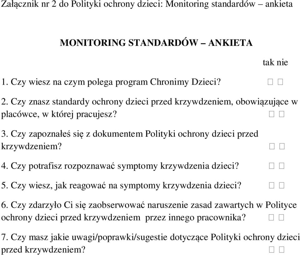 Czy zapoznałeś się z dokumentem Polityki ochrony dzieci przed krzywdzeniem? 4. Czy potrafisz rozpoznawać symptomy krzywdzenia dzieci? 5.