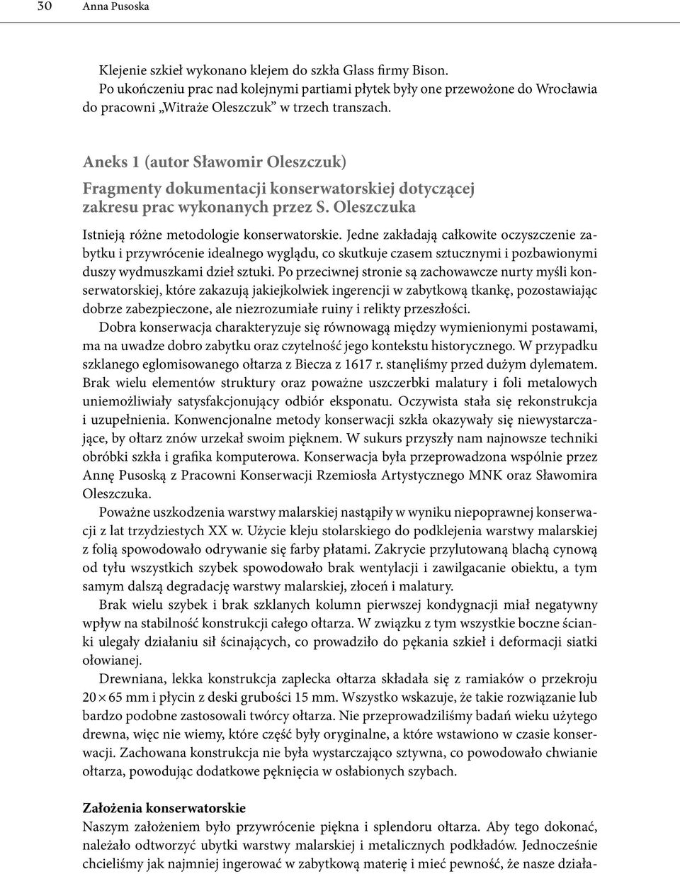 Aneks 1 (autor Sławomir Oleszczuk) Fragmenty dokumentacji konserwatorskiej dotyczącej zakresu prac wykonanych przez S. Oleszczuka Istnieją różne metodologie konserwatorskie.