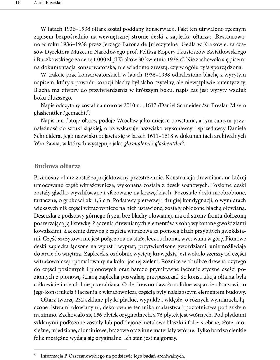 Dyrektora Muzeum Narodowego prof. Feliksa Kopery i kustoszów Kwiatkowskiego i Buczkowskiego za cenę 1 000 zł pl Kraków 30 kwietnia 1938 r.