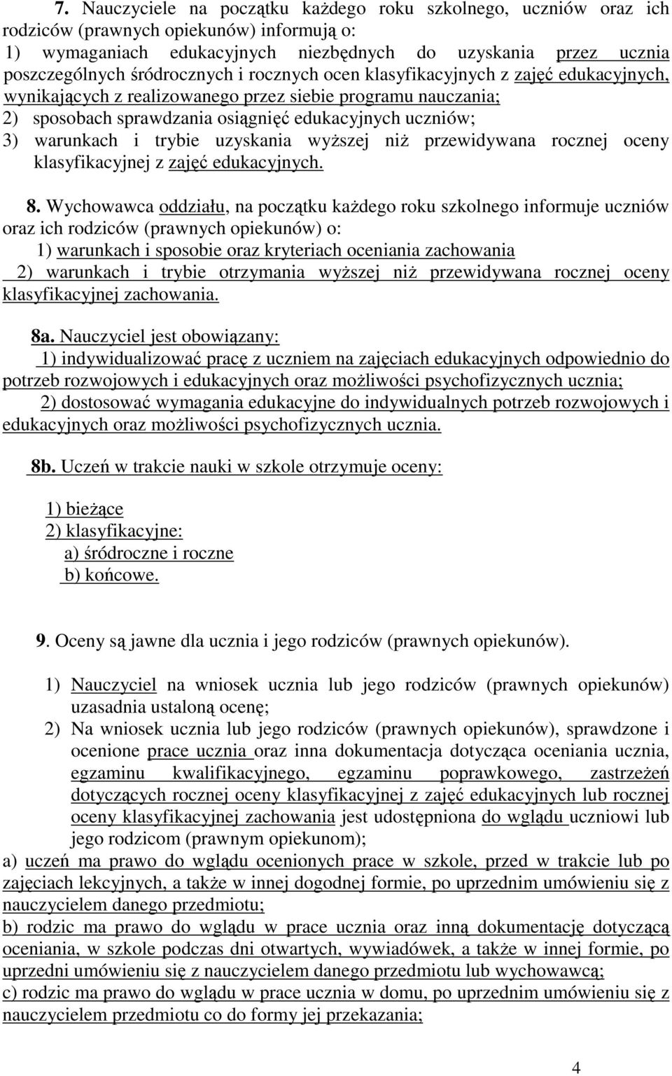 i trybie uzyskania wyższej niż przewidywana rocznej oceny klasyfikacyjnej z zajęć edukacyjnych. 8.