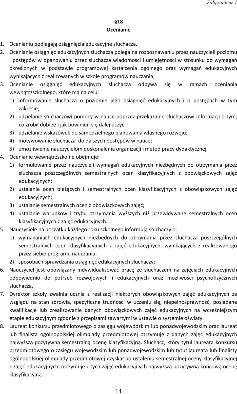 podstawie programowej kształcenia ogólnego oraz wymagań edukacyjnych wynikających z realizowanych w szkole programów nauczania; 3.