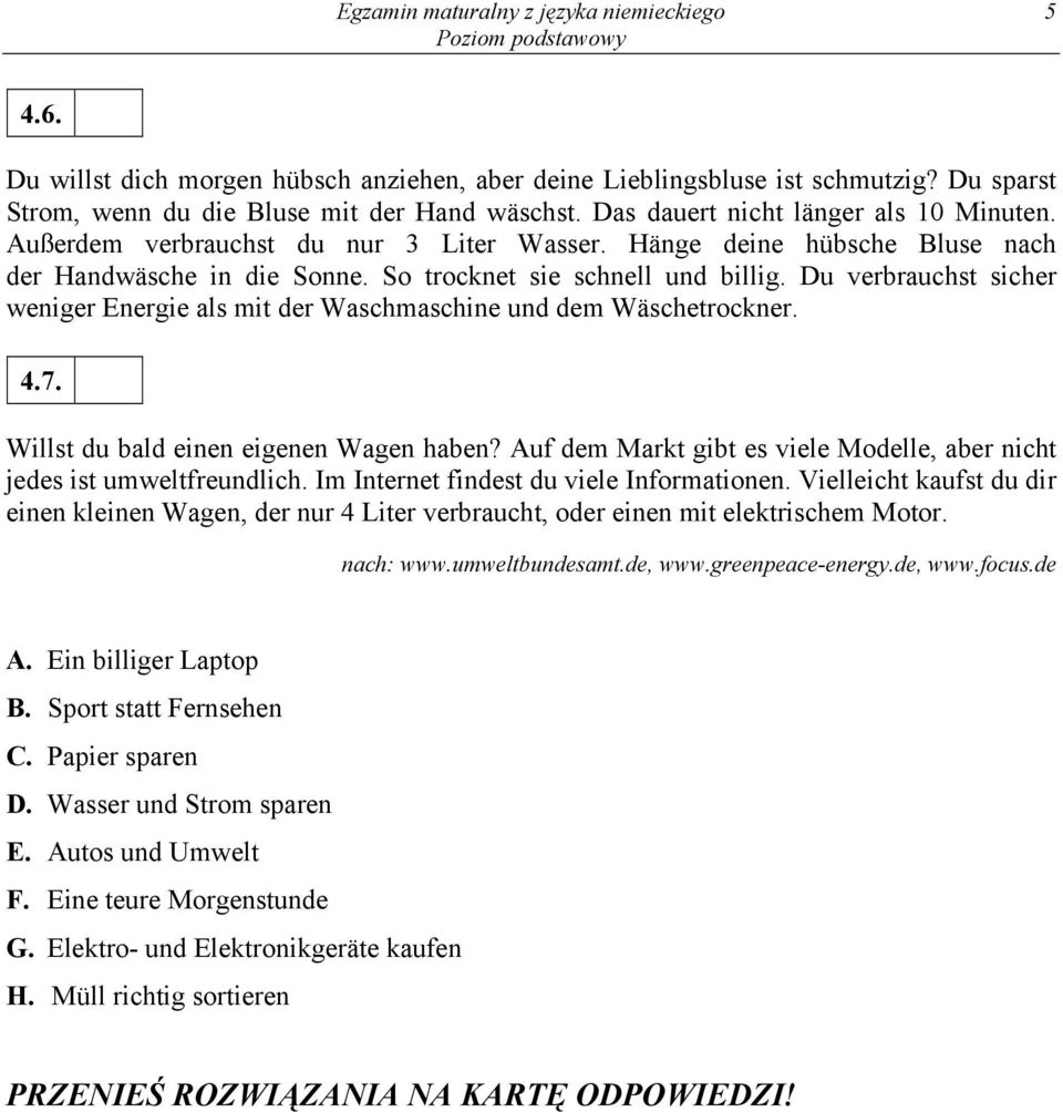 Du verbrauchst sicher weniger Energie als mit der Waschmaschine und dem Wäschetrockner. 4.7. Willst du bald einen eigenen Wagen haben?