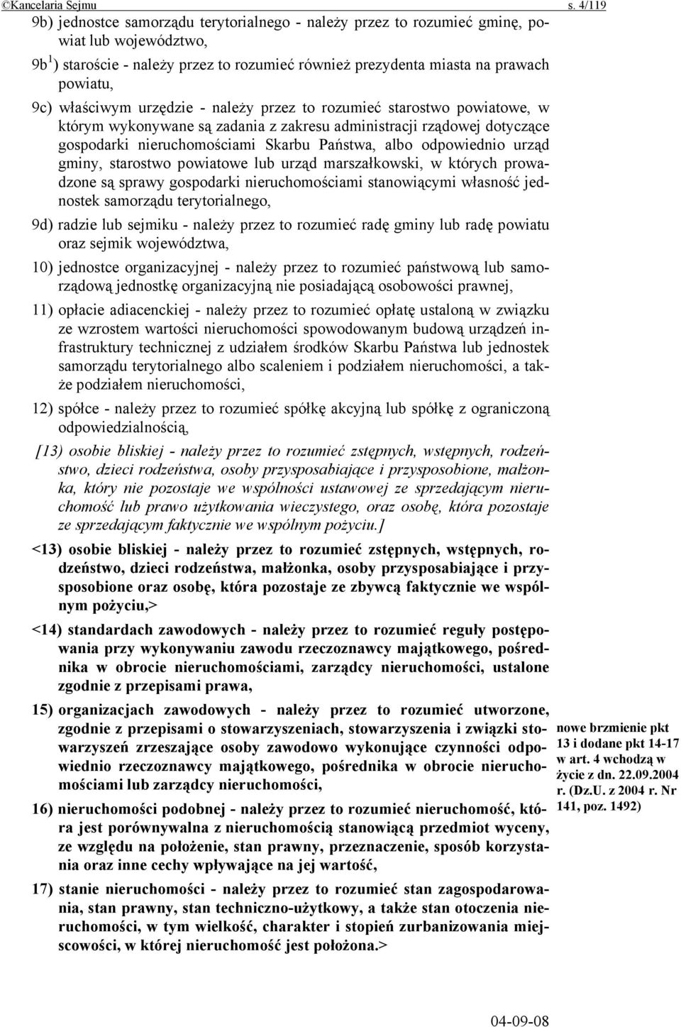 właściwym urzędzie - należy przez to rozumieć starostwo powiatowe, w którym wykonywane są zadania z zakresu administracji rządowej dotyczące gospodarki nieruchomościami Skarbu Państwa, albo