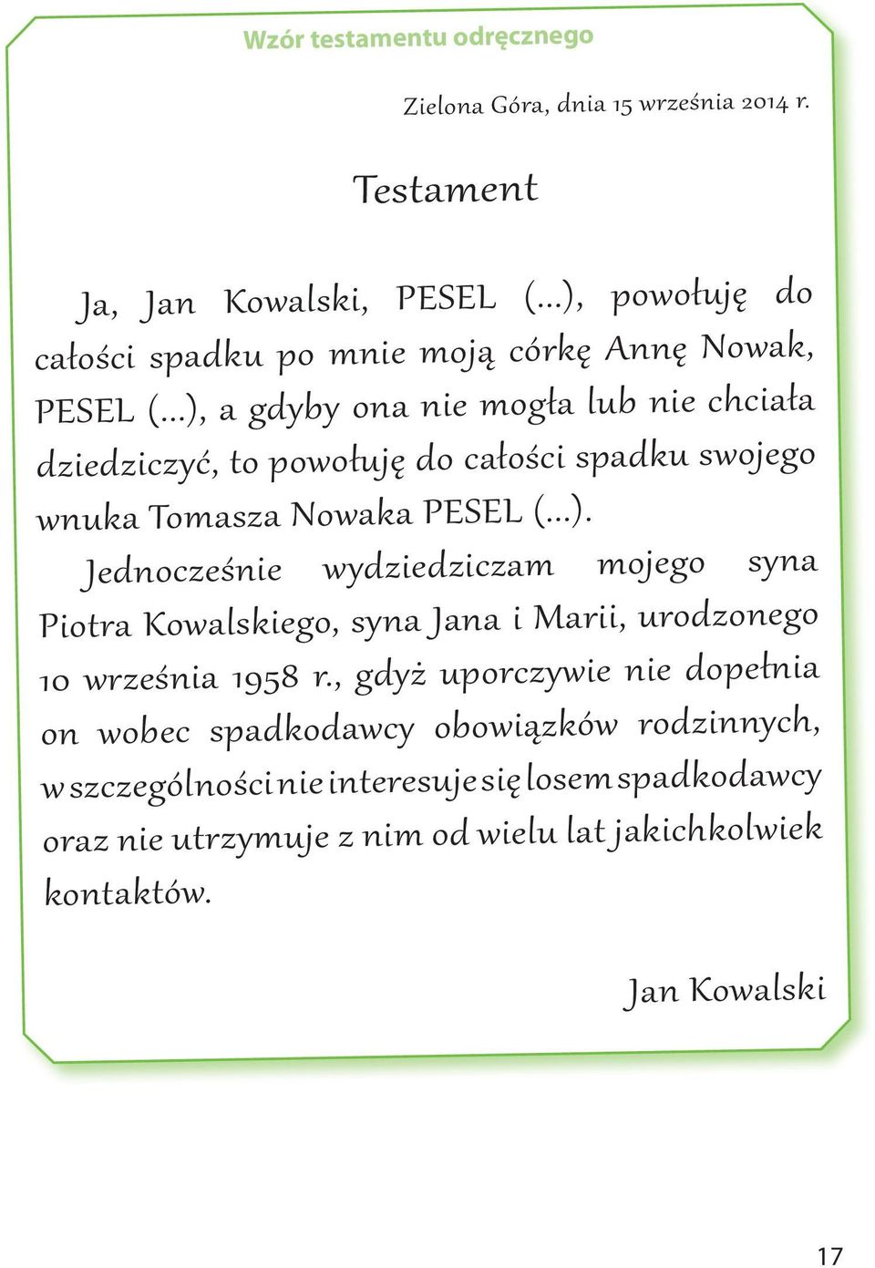 ..), a gdyby ona nie mogła lub nie chciała dziedziczyć, to powołuję do całości spadku swojego wnuka Tomasza Nowaka PESEL (...). Jednocześnie wydziedziczam mojego syna Piotra Kowalskiego, syna Jana i Marii, urodzonego 10 września 1958 r.