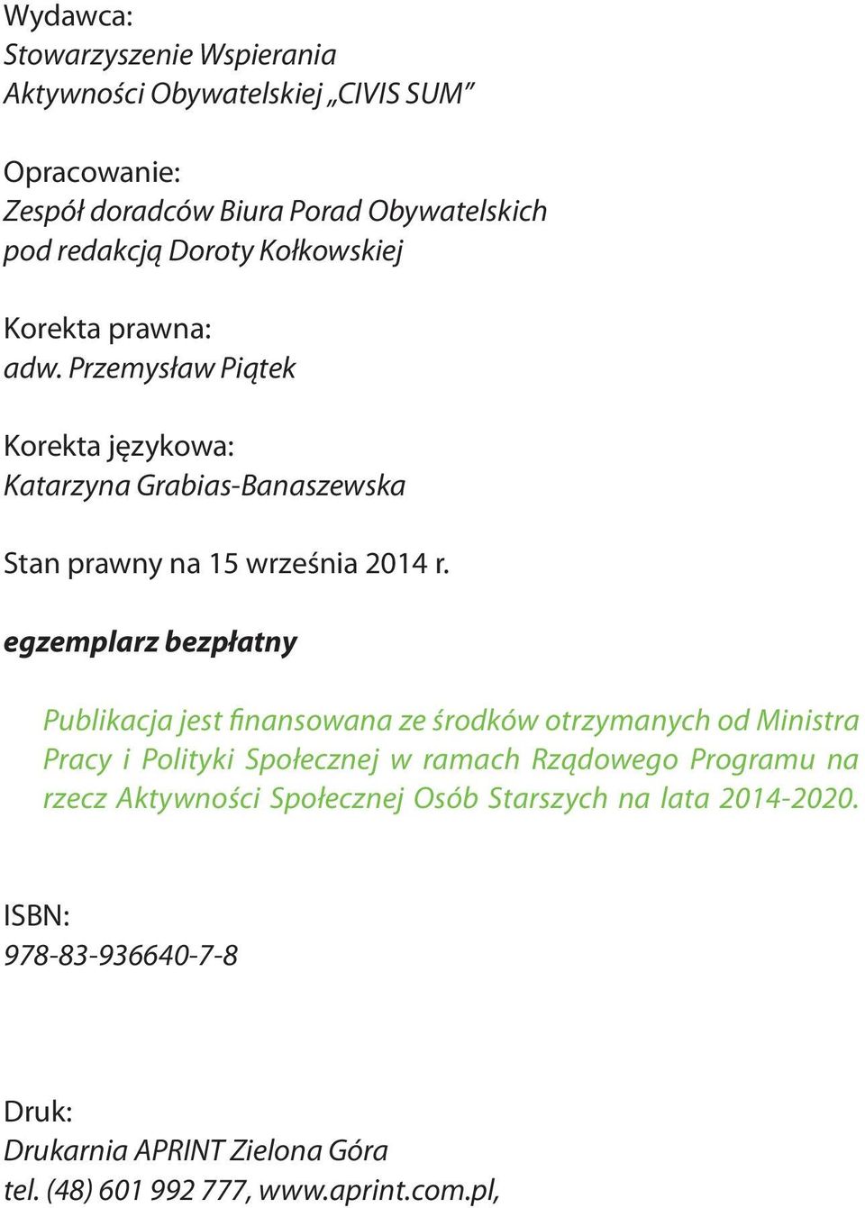 egzemplarz bezpłatny Publikacja jest finansowana ze środków otrzymanych od Ministra Pracy i Polityki Społecznej w ramach Rządowego Programu na