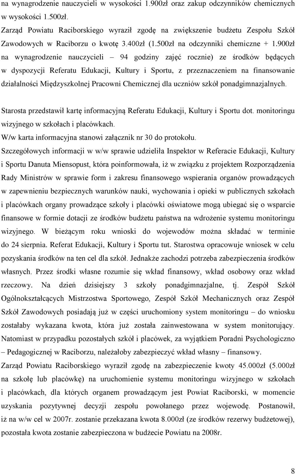 900zł na wynagrodzenie nauczycieli 94 godziny zajęć rocznie) ze środków będących w dyspozycji Referatu Edukacji, Kultury i Sportu, z przeznaczeniem na finansowanie działalności Międzyszkolnej