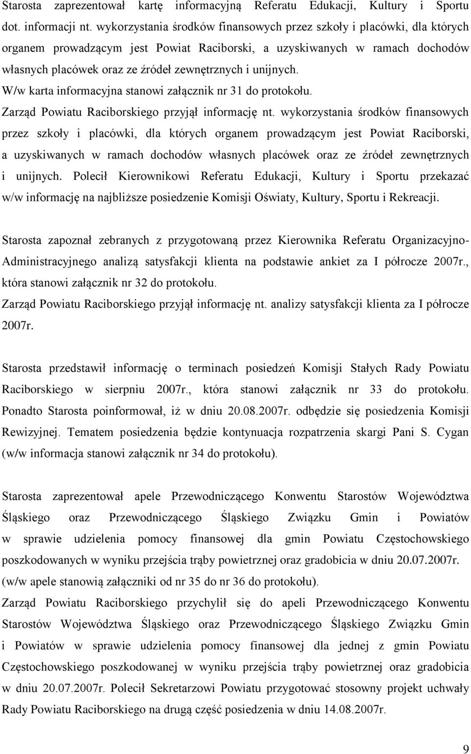 unijnych. W/w karta informacyjna stanowi załącznik nr 31 do protokołu. Zarząd Powiatu Raciborskiego przyjął informację nt.  unijnych.