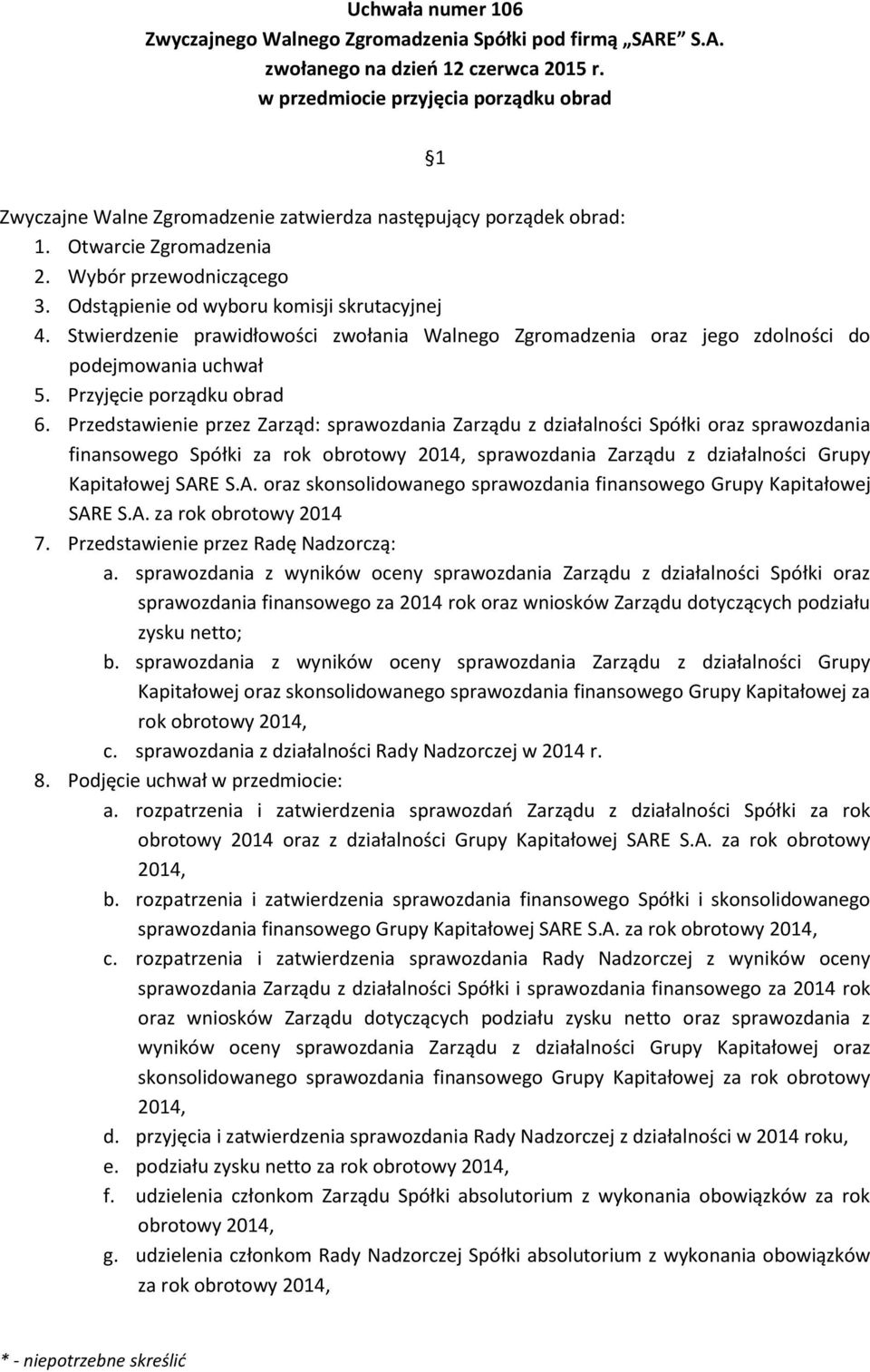 Przedstawienie przez Zarząd: sprawozdania Zarządu z działalności Spółki oraz sprawozdania finansowego Spółki za rok obrotowy 2014, sprawozdania Zarządu z działalności Grupy Kapitałowej SAR