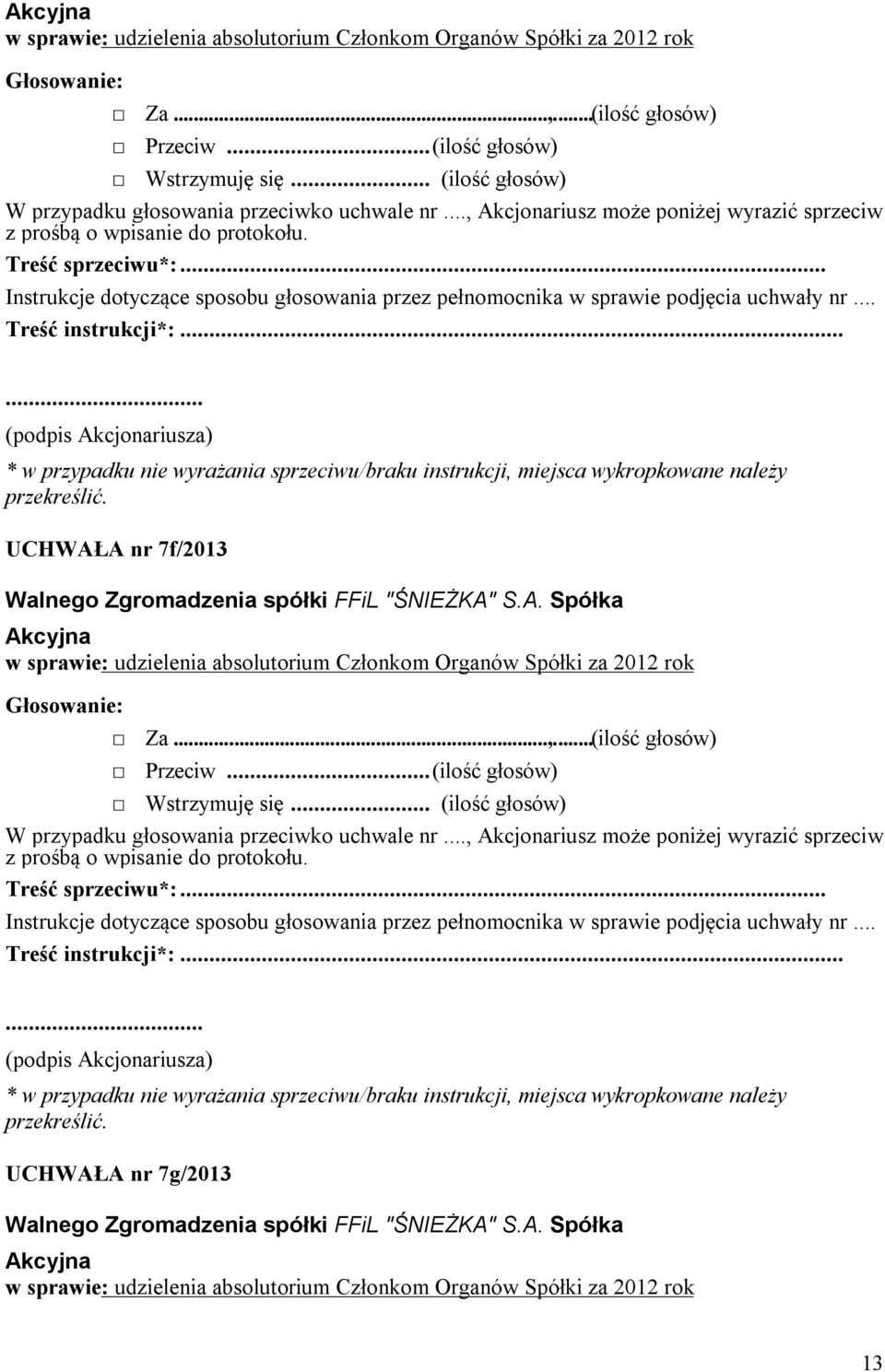 (ilość głosów) UCHWAŁA nr 7f/2013  (ilość głosów) UCHWAŁA nr 7g/2013 w sprawie: