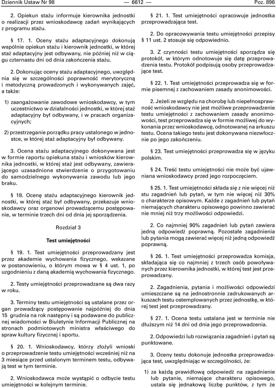 Dokonujàc oceny sta u adaptacyjnego, uwzgl dnia si w szczególnoêci poprawnoêç merytorycznà i metodycznà prowadzonych i wykonywanych zaj ç, a tak e: 1) zaanga owanie zawodowe wnioskodawcy, w tym