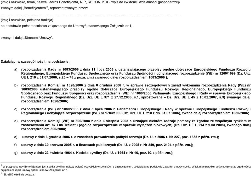 Działając, w szczególności, na podstawie: a) rozporządzenia Rady nr 1083/2006 z dnia 11 lipca 2006 r.