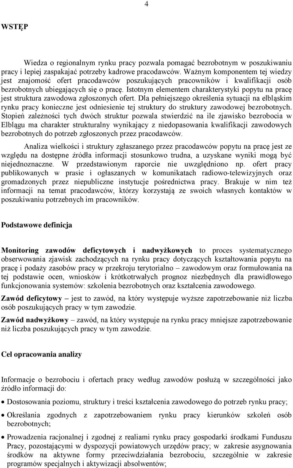 Istotnym elementem charakterystyki popytu na pracę jest struktura zawodowa zgłoszonych ofert.