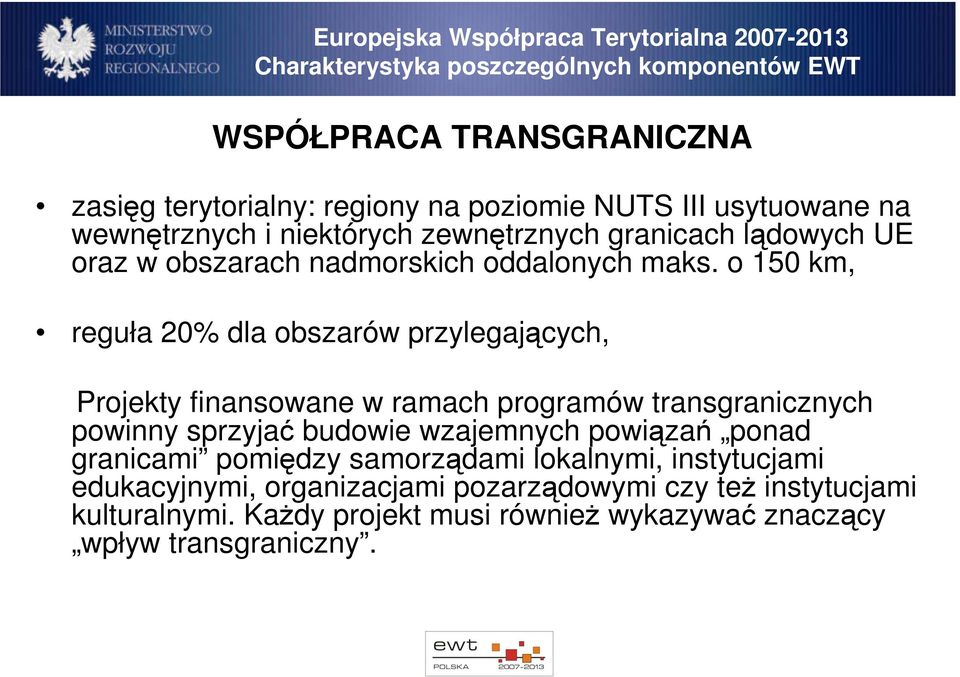 o 150 km, reguła 20% dla obszarów przylegających, Projekty finansowane w ramach programów transgranicznych powinny sprzyjać budowie wzajemnych