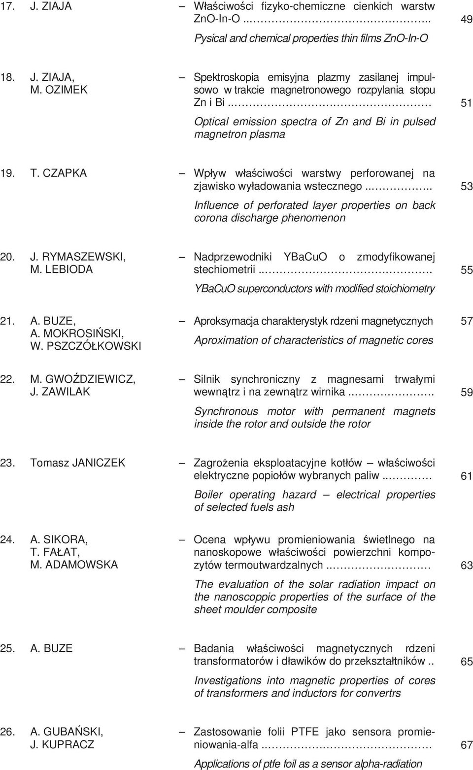 CZAPKA Wp yw w a ciwo ci warstwy perforowanej na zjawisko wy adowania wstecznego.... Influence of perforated layer properties on back corona discharge phenomenon 53 20. J. RYMASZEWSKI, M.