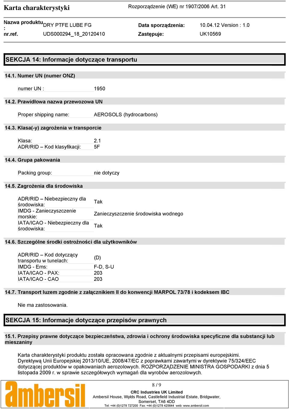 14.4. Grupa pakowania Packing group nie dotyczy 14.5.