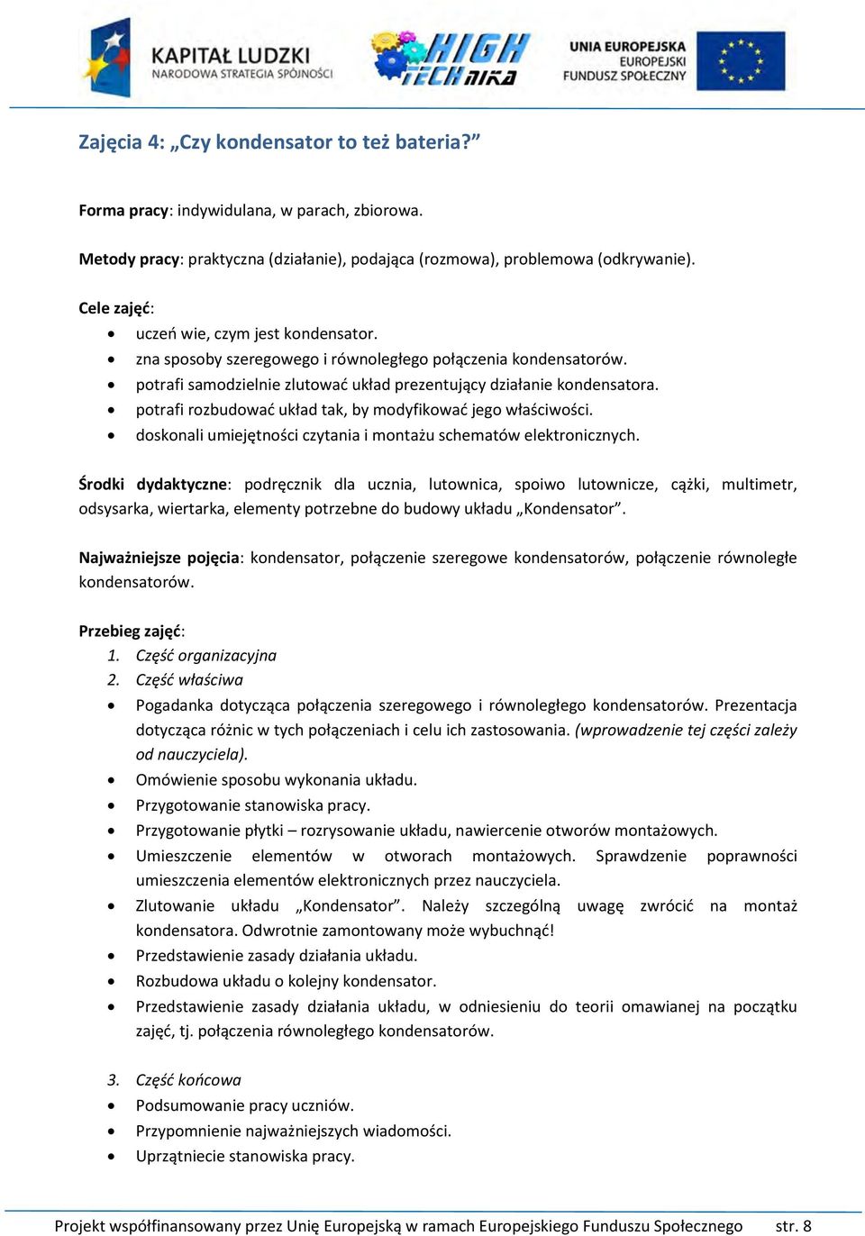 doskonali umiejętności czytania i montażu schematów elektronicznych.