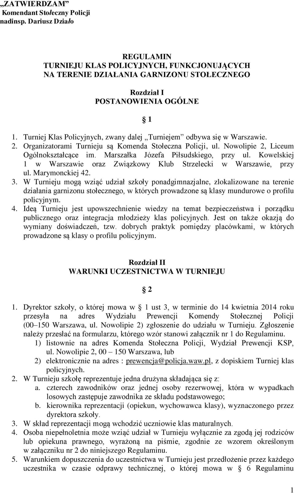 Marszałka Józefa Piłsudskiego, przy ul. Kowelskiej 1 w Warszawie oraz Związkowy Klub Strzelecki w Warszawie, przy ul. Marymonckiej 42. 3.