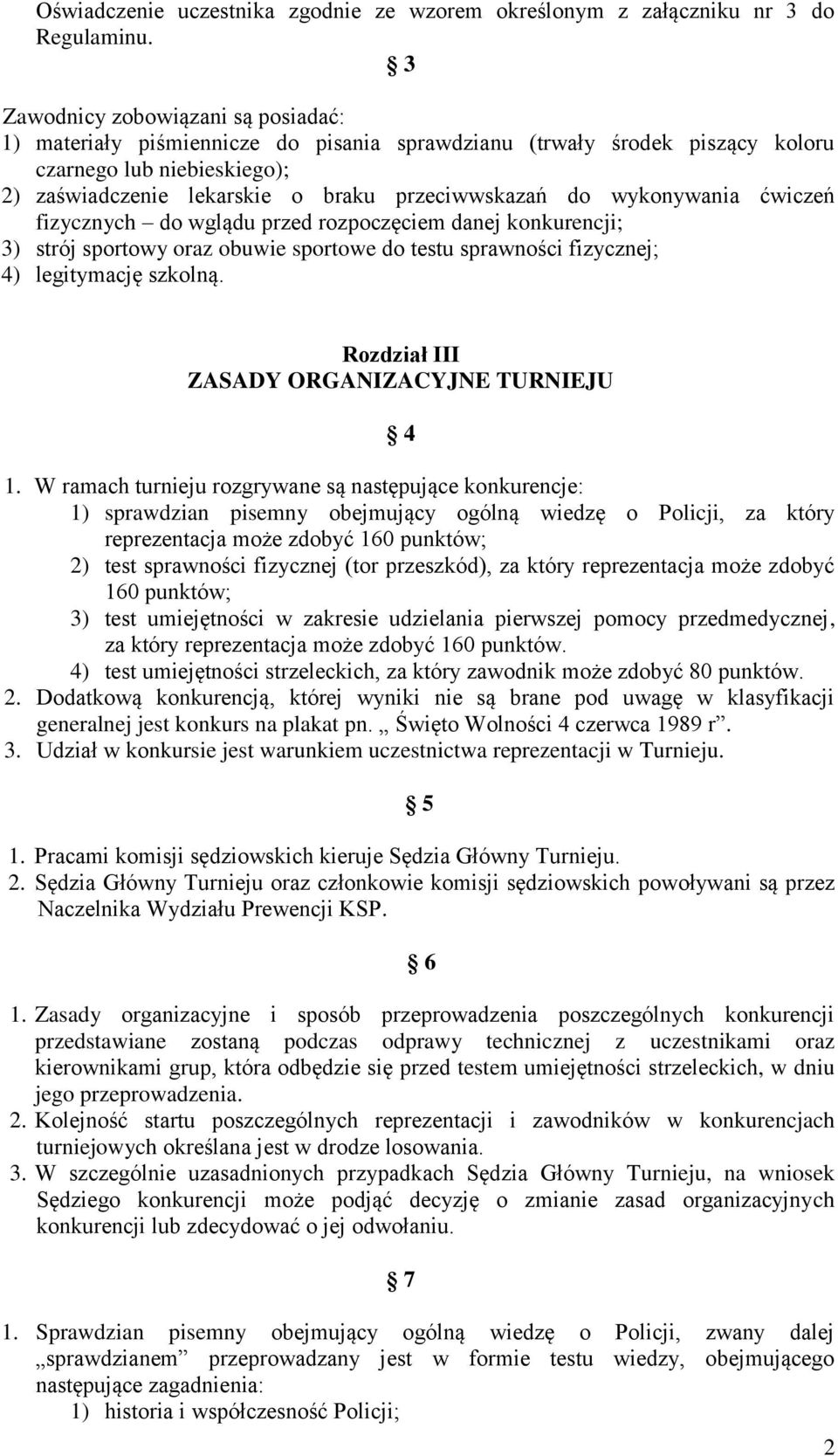 wykonywania ćwiczeń fizycznych do wglądu przed rozpoczęciem danej konkurencji; 3) strój sportowy oraz obuwie sportowe do testu sprawności fizycznej; 4) legitymację szkolną.