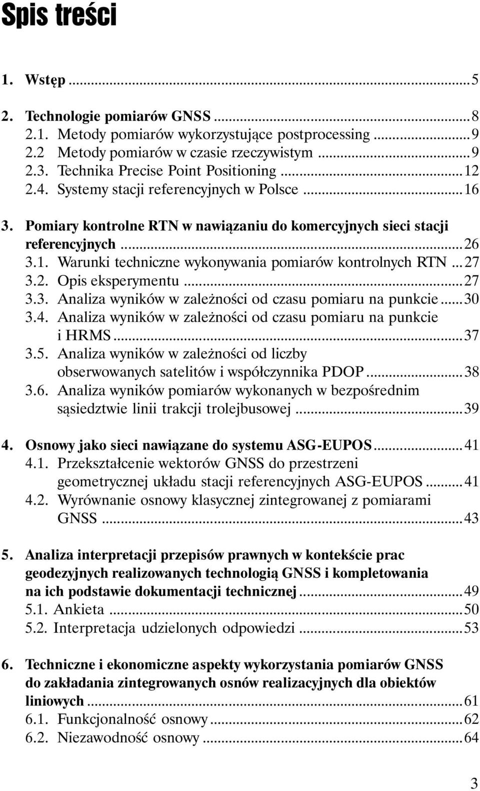 .. 27 3.2. Opis eksperymentu...27 3.3. Analiza wyników w zależności od czasu pomiaru na punkcie...30 3.4. Analiza wyników w zależności od czasu pomiaru na punkcie i HRMS...37 3.5.