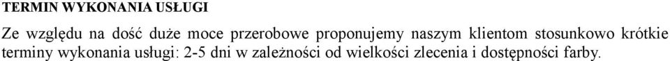 stosunkowo krótkie terminy wykonania usługi: 2-5