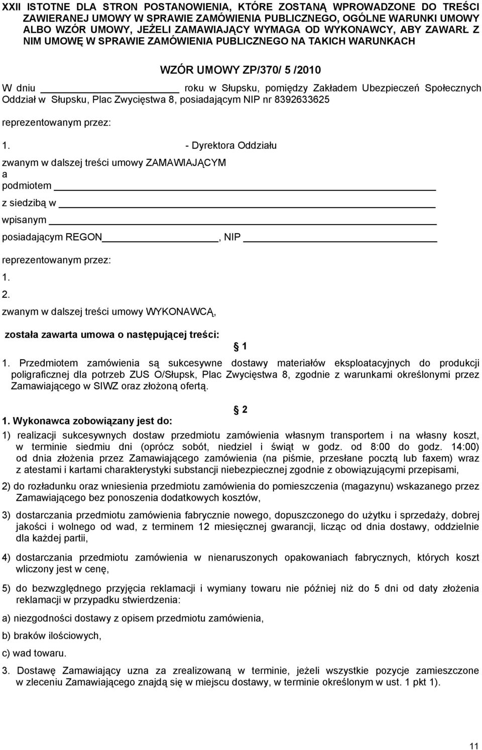 Plac Zwycięstwa 8, posiadającym NIP nr 8392633625 reprezentowanym przez: 1.