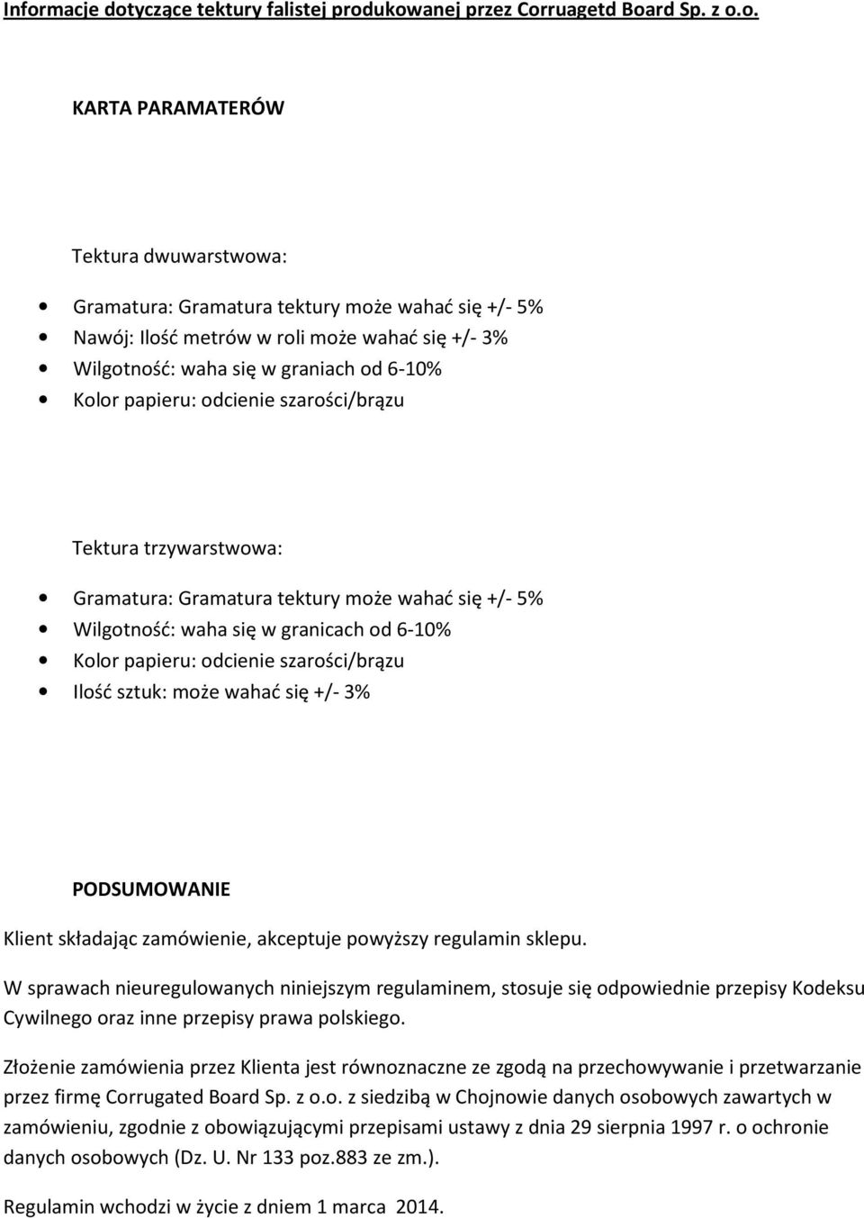 się w granicach od 6-10% Kolor papieru: odcienie szarości/brązu Ilość sztuk: może wahać się +/- 3% PODSUMOWANIE Klient składając zamówienie, akceptuje powyższy regulamin sklepu.