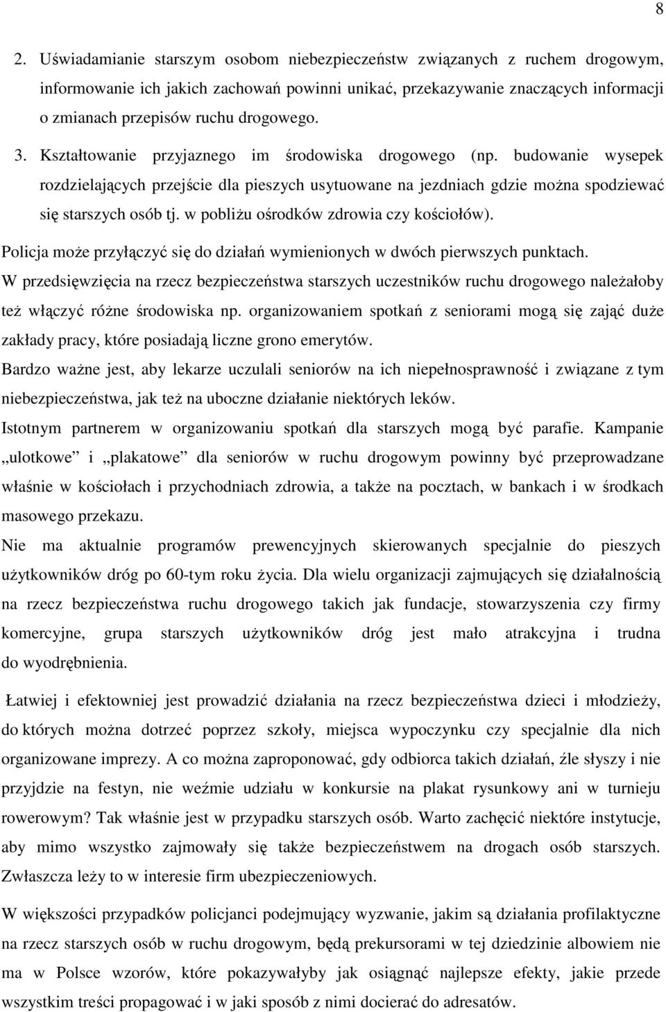 w pobliżu ośrodków zdrowia czy kościołów). Policja może przyłączyć się do działań wymienionych w dwóch pierwszych punktach.