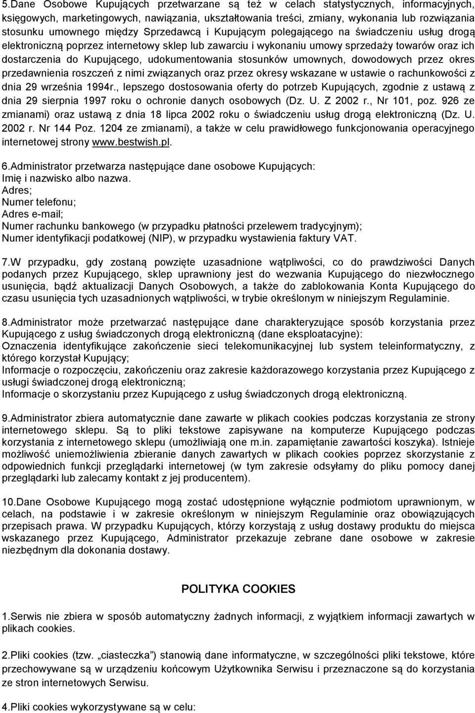 Kupującego, udokumentowania stosunków umownych, dowodowych przez okres przedawnienia roszczeń z nimi związanych oraz przez okresy wskazane w ustawie o rachunkowości z dnia 29 września 1994r.