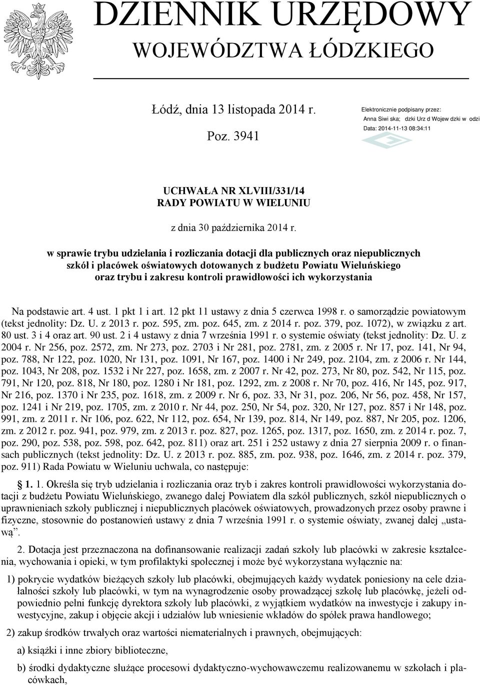 ich wykorzystania Na podstawie art. 4 ust. 1 pkt 1 i art. 12 pkt 11 ustawy z dnia 5 czerwca 1998 r. o samorządzie powiatowym (tekst jednolity: Dz. U. z 2013 r. poz. 595, zm. poz. 645, zm. z 2014 r.