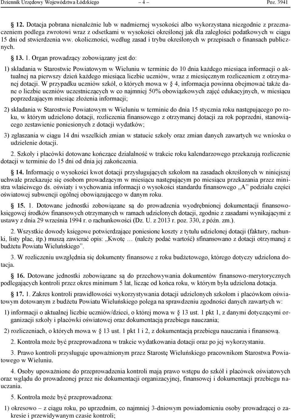 dni od stwierdzenia ww. okoliczności, według zasad i trybu określonych w przepisach o finansach publicznych. 13