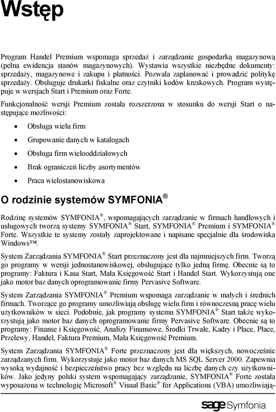 Program występuje w wersjach Start i Premium oraz Forte.